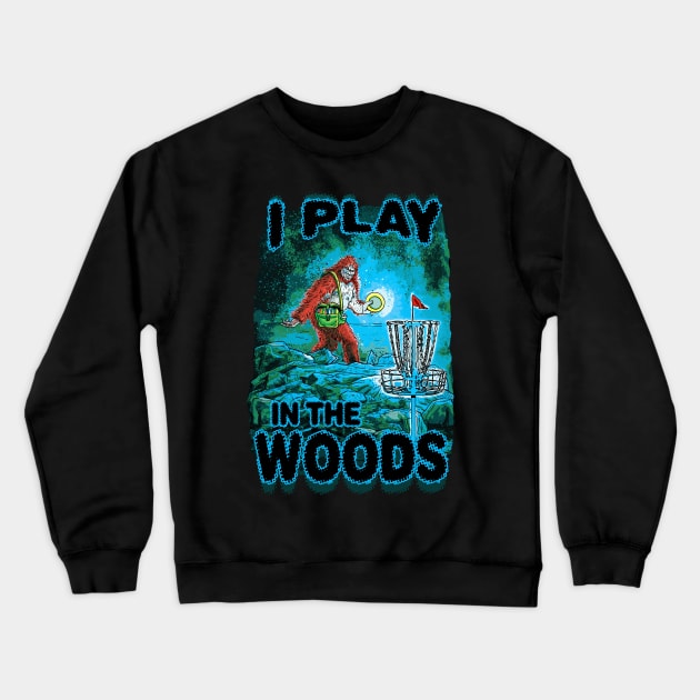 Play Disc Golf In The Woods Crewneck Sweatshirt by Mudge